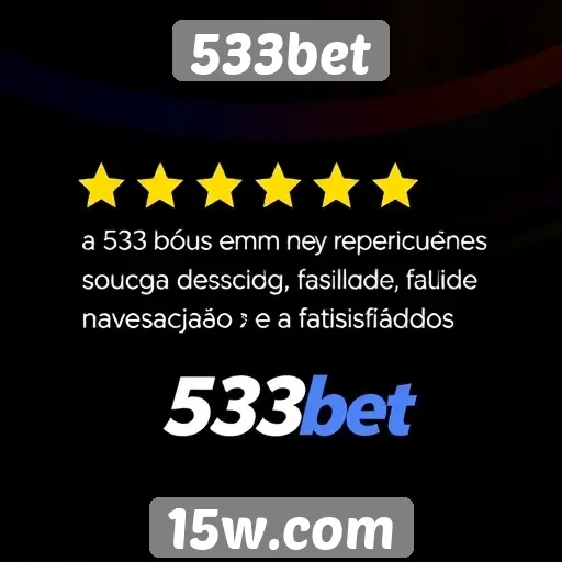 Experiência do usuário na 533bet é avaliada positivamente